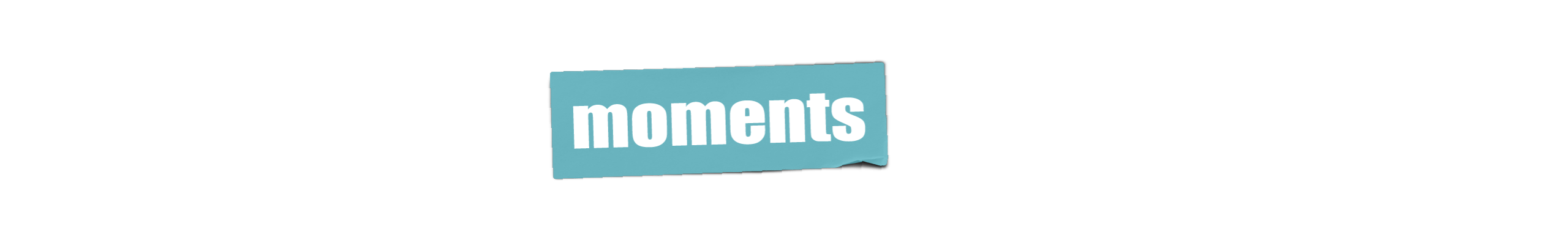 Small moments matter